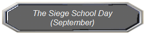 The Siege School Day
(September)